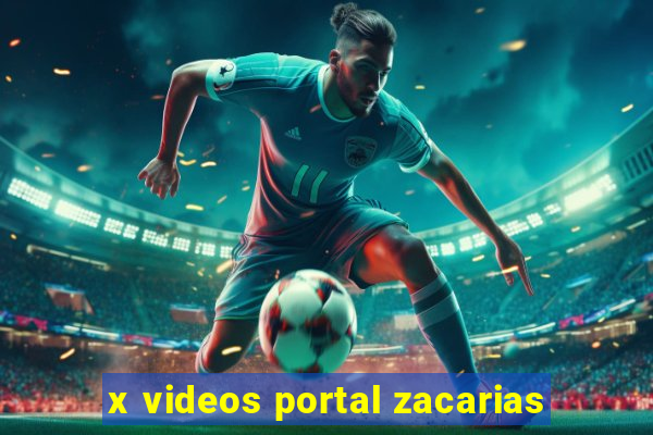 x videos portal zacarias